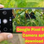 Google Pixel 6 Pro Camera apk download